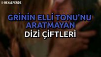 Grinin Elli Tonu'nu Aratmayan Dizi Çiftleri