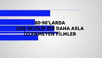 80 - 90'larda Çok Sevilip Bir Daha Asla İzlenmeyen Filmler!