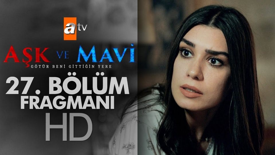ask ve mavi 27 bolum fragmani fragman ask ve mavi sezon 1 beyazperde com