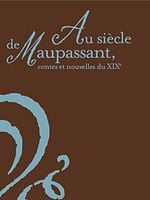 Au siècle de Maupassant : Contes et nouvelles du XIXe siècle görüntüsü