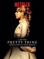 I Am The Pretty Thing That Lives In The House posteri