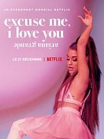 Ariana Grande: Excuse Me, I Love You posteri