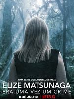 Elize Matsunaga: Era uma Vez um Crime posteri