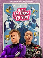 Relax, I’m From The Future posteri