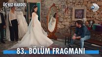 Üç Kız Kardeş 83.Bölüm Fragman VCRH STCRH görüntüsü