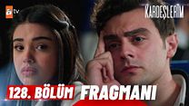 Kardeşlerim 128.Bölüm Fragman VCRH STCRH görüntüsü