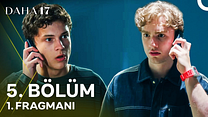 Daha 17 5.Bölüm - Daha 17 - Sezon 1 - Bölüm 5 - Fragman VCRH STCRH görüntüsü