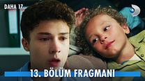 Daha 17 13.Bölüm - Daha 17 - Sezon 1 - Bölüm 13 - Fragman VCRH STCRH görüntüsü