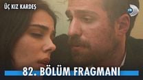 Üç Kız Kardeş 82.Bölüm Fragman VCRH STCRH görüntüsü