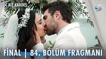 Üç Kız Kardeş 84.Bölüm Final Fragman VCRH STCRH görüntüsü