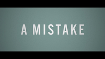 A Mistake Fragman görüntüsü