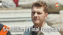 Ateş Kuşları 54.Bölüm Final Fragman VCRH STCRH görüntüsü