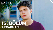 Daha 17 15.Bölüm - Daha 17 - Sezon 1 - Bölüm 15 - Fragman VCRH STCRH görüntüsü