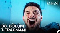 Yabani 38.Bölüm Fragman VCRH STCRH görüntüsü