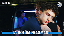 Daha 17 17.Bölüm - Daha 17 - Sezon 1 - Bölüm 17 - Fragman VCRH STCRH görüntüsü