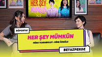 Her Şey Mümkün Röportaj görüntüsü