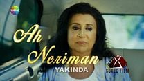 Ah Neriman - İlk Fragman görüntüsü