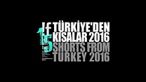 !f Istanbul 2016 - Shorts From Turkey - Türkiye'den Kısalar görüntüsü