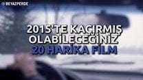 2015'te Kaçırmış Olabileceğiniz 20 İyi Film!