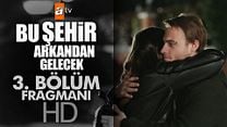 Bu Şehir Arkandan Gelecek 3.Bölüm Fragmanı görüntüsü