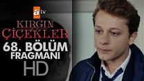 Kırgın Çiçekler 68.Bölüm Fragmanı görüntüsü