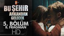 Bu Şehir Arkandan Gelecek 5.Bölüm Fragmanı görüntüsü