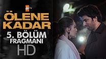 Ölene Kadar 5.Bölüm Fragmanı görüntüsü