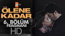 Ölene Kadar 6.Bölüm Fragmanı görüntüsü