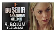 Bu Şehir Arkandan Gelecek 9.Bölüm Fragmanı görüntüsü
