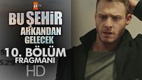 Bu Şehir Arkandan Gelecek 10.Bölüm Fragmanı görüntüsü