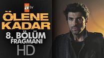 Ölene Kadar 8.Bölüm Fragmanı görüntüsü