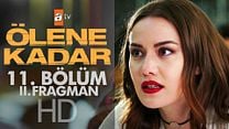 Ölene Kadar 11.Bölüm Fragmanı görüntüsü