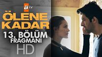 Ölene Kadar 13.Bölüm Fragmanı görüntüsü