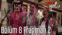 Yeni Gelin 8.Bölüm Fragmanı görüntüsü