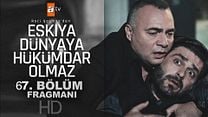 Eşkiya Dünyaya Hükümdar Olmaz 67.Bölüm Fragmanı görüntüsü
