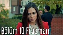 İstanbullu Gelin 10.Bölüm Fragmanı