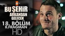 Bu Şehir Arkandan Gelecek 18.Bölüm Fragmanı görüntüsü