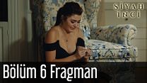 Siyah İnci 6.Bölüm Fragmanı görüntüsü