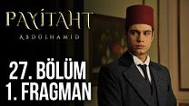 Payitaht Abdülhamid 27.Bölüm Fragmanı görüntüsü