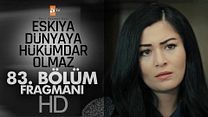 Eşkiya Dünyaya Hükümdar Olmaz 83.Bölüm Fragmanı görüntüsü