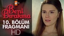 Beni Bırakma 10.Bölüm Fragmanı görüntüsü