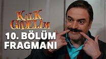 Kalk Gidelim 10.Bölüm Fragmanı görüntüsü