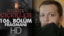 Kırgın Çiçekler 106.Bölüm Fragmanı görüntüsü