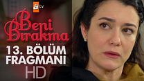 Beni Bırakma 13.Bölüm Fragmanı görüntüsü