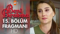 Beni Bırakma 15.Bölüm Fragmanı görüntüsü
