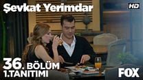 Şevkat Yerimdar 36.Bölüm Fragmanı görüntüsü