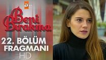 Beni Bırakma 22.Bölüm Fragmanı görüntüsü