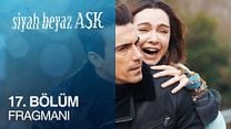 Siyah Beyaz Aşk 17.Bölüm Fragmanı görüntüsü