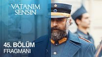 Vatanım Sensin 45.Bölüm Fragmanı görüntüsü