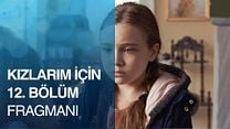Kızlarım İçin 12.Bölüm Fragmanı görüntüsü